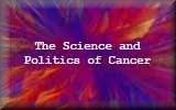 The Science and Politics of Cancer