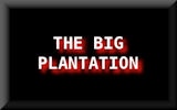 The Big Plantation